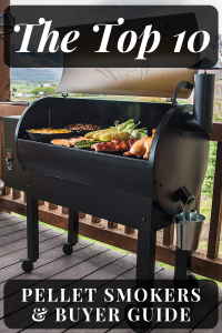 Best Pellet Smokers: A review on the top 10 pellet smokers and a must-read pellet smoker buyer's guide. #pelletsmoker #smoker #bbq #barbecue #grill #FireplaceLab